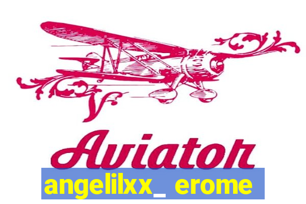 angelilxx_ erome